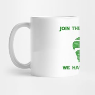 Join the Green Side, We have Plants Mug